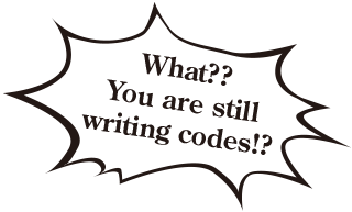 What?? You are still writing codes!?